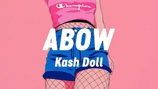 Kash Doll - ABOW (Lyrics)