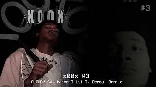 x00x #3 - CLOUDY SA, Major T Lil T, Dereal Bonile 