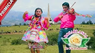 ROSA BLANCA DE VILCASHUAMAN ⏩  CARNAVALES 2019 PRIMICIA⏪ -(SUPAY STUDIOS) 999941196