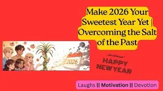 Make 2026 Your Sweetest Year Yet | Overcoming the Salt of the Past #newyear #motivation #story
