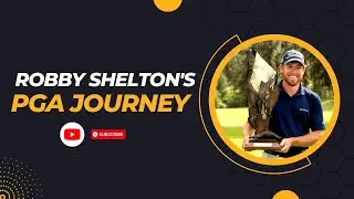 Robby Shelton's Journey to the PGA Tour | Golf Life - Golf Lover