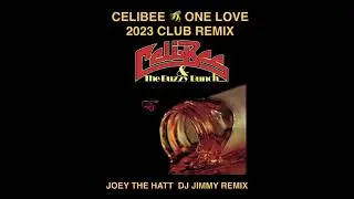 CELIBEE   ONE LOVE  JOEY THE HATT  DJ JIMMY 2023 CLUB REMIX