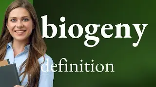 Biogeny &bull; what is BIOGENY meaning