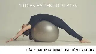 Día 2: Adopta una posición erguida - 10 días haciendo Pilates