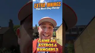 Extra Innings - The Next Day Recap: Game 44 - Astros 6-3 Rangers (3 Up, 3 Down + The Closer)