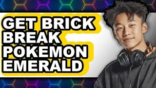 How to Get Brick Break Pok&eacute;mon Emerald 2025 - Easy Guide
