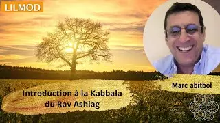 Marc Abitbol- Introduction &agrave; la Kabbala du Rav Ashlag -22.10.2025