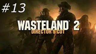Let's Play Wasteland 2 - Director's Cut (Red Scorpions) part 13
