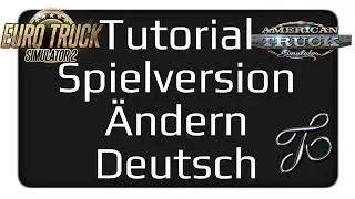 Tutorial Spielversion im Steam &auml;ndern Deutsch | Version &auml;ndern im 🚚 ETS2 u. 🚛 ATS
