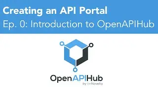 Making an API Portal Ep. 0 - Using and Creating API Portals on OpenAPIHub