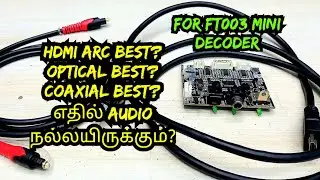 HDMI ARC INPUT BEST? OPTICAL INPUT BEST?FOR FT003 MINI DECODER