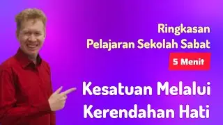 Ringkasan Pelajaran Sekolah Sabat 5 Menit - KESATUAN MELALUI KERENDAHAN HATI - Pdt Reza Abraham 