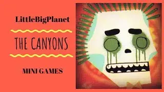LittleBigPlanet - Canyons Mini Games