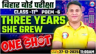 Class 11 English Three Years She Grew One Shot | Poem 6 in One Shot | Bihar Board Exam 2026 | RWA