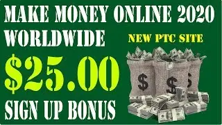 Make Money Online 2020 Worldwide || $25 Sign Up Bonus || Ptc Site