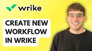 How to Create New Workflow in Wrike [2026 Full Guide]