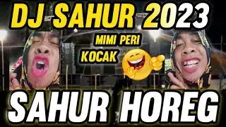 DJ SAHUR-2023-VERSI-MIMI-PERI KOCAK YANG ViRAL DI BULAN RAMADHAN SAHUR HOREG