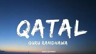Guru Randhawa - Qatal | (Lyrics)
