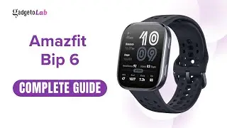 Amazfit Bip 6 | Features & Setup | Complete Buying & User Guide