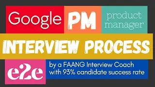 Google Product Manager Interview Process Overview E2E | How to Prepare (by a former Google PM HM)