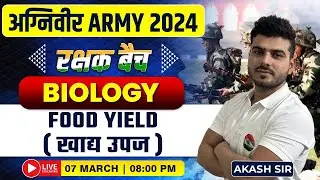 ARMY 2024 | Biology : Food Yield #25, Agniveer ARMY GD, Biology For Army NA By Akash Sir