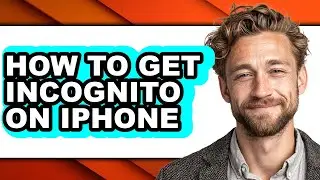 How to Get Incognito on Iphone (updated)
