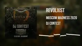 Revolxist - MOSCOW MADNESS 2020 | DJ Contest