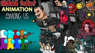 SKIBIDI TOILET & AMONG US ANIMATION