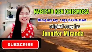 NABISYO KEN CHISMOSA NGA INA KEN ASAWA_Jennifer Miranda original song