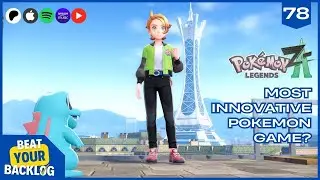 Beat Your Backlog Podcast #78 Pok&eacute;mon Legends: Z-A