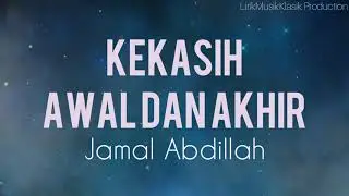 Kekasih Awal Dan Akhir - Jamal Abdillah | Lirik
