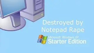 Notepad Rape running on Windows XP Starter Edition