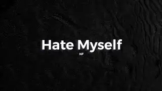 NF - Hate Myself (lyrics)