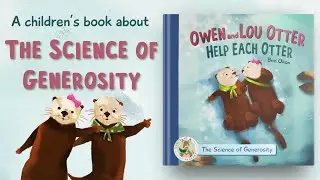 SCIENCE OF GENEROSITY: Owen and Lou Otter Help Each Otter - a Younger Me Academy book