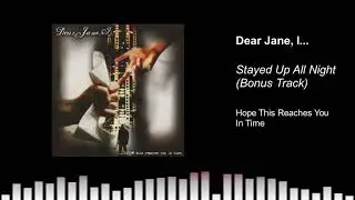 Dear Jane, I... - Stayed Up All Night (Bonus Track)