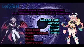 Genshin Impact: Spiral Abyss Luna 3 December - Floor 11 And Floor 12 - 36 Stars Full Run Showcase