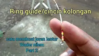 Cara membuat dan memasang ring guide joran micro wader nilem