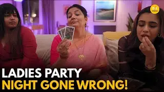 Ladies Party Night Gone Wrong! || Very Parivarik || TVF Rewind