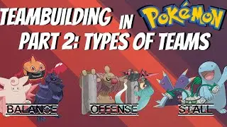 How to Teambuild in Pokemon - Part 2: What types of teams are there? | Competitive Pokemon EXPLAINED