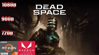 Dead Space Remake | Ryzen 5 5600G Vega 7 | 720p - 900p - 1080p