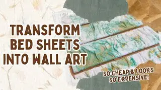 Turn Your Old Bed Sheets Into Expensive Wall Art!