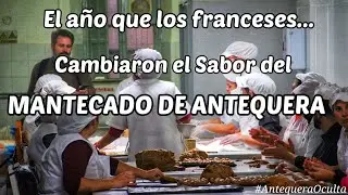 El año que los franceses, cambiaron el sabor del Mantecado de Antequera.