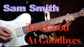 (Sam Smith) Too Good At Goodbyes - Guitar cover version by Vinai T