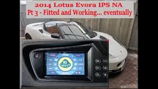 Lotus Evora Head Unit Stereo Upgrade Part 3 of 3  - Getting it all Working