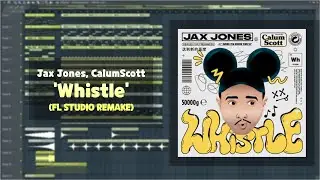 Jax Jones, Calum Scott - Whistle (FL Studio Remake)