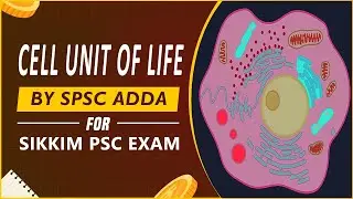 Cell Unit of Life | Biology | Science & Technology for Sikkim Under Secretary and AO | Sikkim PSC