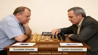 Vladimir Epishin vs Garry Kasparov - Russian Championship Superfinal, 2004