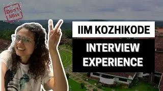IIM KOZHIKODE PGP INTERVIEW EXPERIENCE 2025 || Watch this to prepare smart