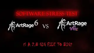 ArtRage 6 vs Artrage Vitae STRESS TEST!!! is 2.8 gigs to much?