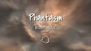 Bloom Music - Phantasm (2020 Ambient/Chillout Music)